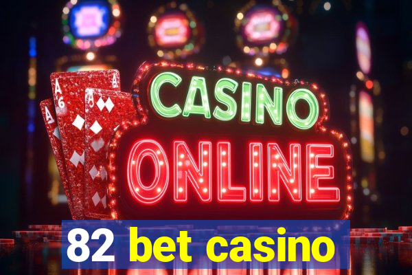 82 bet casino